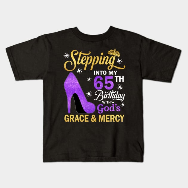 Stepping Into My 65th Birthday With God's Grace & Mercy Bday Kids T-Shirt by MaxACarter